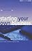 Starting Your Own Business: How to Make a Success of Going it Alone