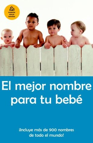 El mejor nombre para tu bebe (Spanish Edition)