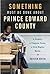 Something Must Be Done about Prince Edward County: A Family, a Virginia Town, a Civil Rights Battle