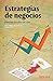 Estrategias de negocios: Diversos estudios de casos (Spanish Edition)