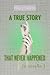 A True Story That Never Happened