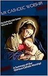 My Catholic Worship! (My Catholic Life! Series Book 2)