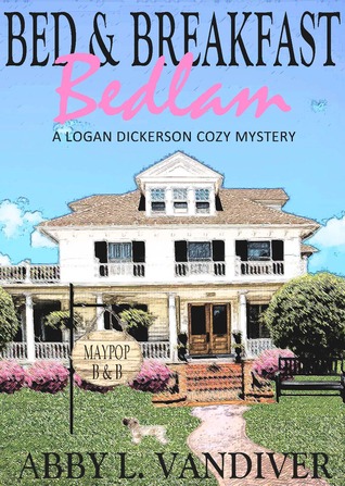 Bed & Breakfast Bedlam (Logan Dickerson #1)