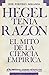 Hegel tenía razón: El mito ...