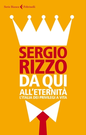 Da qui all'eternità: L'Italia dei privilegi a vita