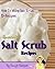 Homemade Salt Scrub Recipes...