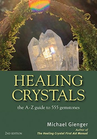 Healing Crystals: The A-Z Guide to 555 Gemstones (Kindle Edition)