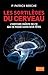 Les Sortilèges du cerveau: L'histoire inédite de ce qui se passe dans nos têtes (French Edition)