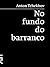 No fundo do barranco by Anton Chekhov