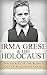 Irma Grese & the Holocaust by Ryan Jenkins