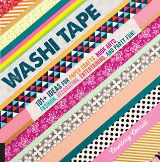 Washi Tape: 101+ Ideas for Paper Crafts, Book Arts, Fashion, Decorating, Entertaining, and Party Fun! (Kindle Edition)