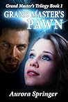 Grand Master's Pawn by Aurora Springer