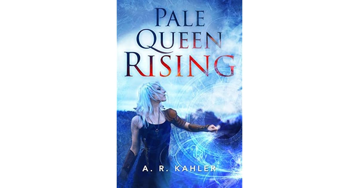 Alpha Queen Rising Pale Queen Rising (Pale Queen, #1) by A.R. Kahler