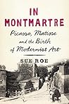 In Montmartre: Picasso, Matisse and the Birth of Modernist Art Book cover for In Montmartre: Picasso, Matisse and the Birth of Modernist Art