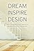 Dream Inspire Design: What a Residential Architect Wants to Tell You About the Custom Home Process
