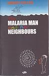 The Malaria Man and Her Neighbors