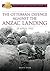 The Ottoman Defence against the Anzac Landing: 25 April 1915 (Australia Army Campaign Series Book 16)