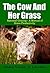 The Cow and Her Grass: Rational Grazing - A Manual of Grass Productivity (Living With the Land Book 4)