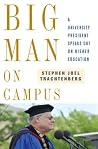 Big Man on Campus: A University President Speaks Out on Higher Education Big Man on Campus: A University President Speaks Out on Higher Education