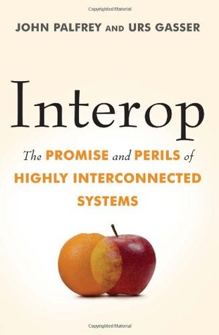 Interop: The Promise and Perils of Highly Interconnected Systems (Hardcover)