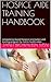 HOSPICE AIDE TRAINING HANDBOOK: Competency-Based Hospice Training Program for Home Health Aides
