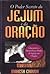O Poder Secreto da Oração e do Jejum
