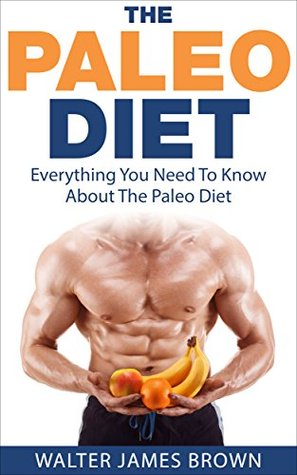 Paleo Diet: Everything You Need to Know About The Paleo Diet (Lifestyle University Book 1)