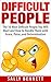 Difficult People: The 10 Mo...