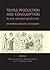 Textile Production and Consumption in the Ancient Near East: archaeology, epigraphy, iconography (ANCIENT TEXTILES SERIES Book 12)