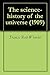The science-history of the universe (1909)