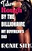 Taken Rough by the Billionaire – My Boyfriend’s Dad (Older Man Younger Woman First Time Taboo Steamy Romance) (Hard and Without Protection)