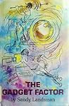 The Gadget Factor by Sandy Landsman