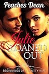 Julie Loaned Out by Peaches Dean