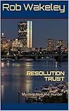 RESOLUTION TRUST: Mystery, love and murder RESOLUTION TRUST: Mystery, love and murder