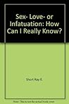 Sex, love, or infatuation: How can I really know?