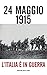 24 maggio 1915: L’Italia è ...