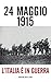 24 maggio 1915: L’Italia è in guerra (Italian Edition)