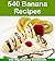 540 Banana Recipes: The Big...