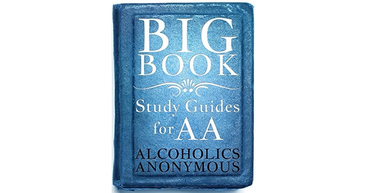 Big Book Study Guides For AA By Alcoholics Anonymous Big Book Study Guides For AA By Alcoholics Anonymous