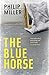 The Blue Horse by Philip  Miller