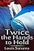 Twice the Hands to Hold (Tw...