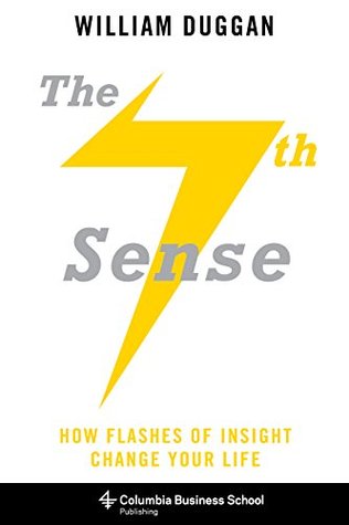The Seventh Sense: How Flashes of Insight Change Your Life (Columbia Business School Publishing)