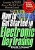 How to Get Started in Electronic Day Trading: Everything You Need to Know to Play Wall Street's Hottest Game