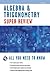 Algebra & Trigonometry Super Review