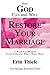 How God Can and Will Restore Your Marriage: From Someone Who's Been There