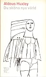Du sköna nya värld by Aldous Huxley
