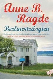 Berlinertrilogien: Berlinerpoplerne, Eremitkrebsene, Ligge i grønne enge (Neshov, #1-3)