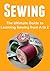 Sewing: The Ultimate Guide to Learning Sewing from A to Z: (Sewing,Sewing Book,Sewing Guide, Sewing Tips, Sewing for Beginners)