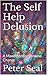 The Self Help Delusion: A M...