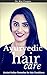 Ayurvedic Hair Care: Ancien...